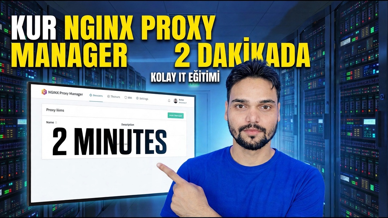 Nginx Proxy Manager Kurulumu - 2 Dakikalık Kurulum Kılavuzu