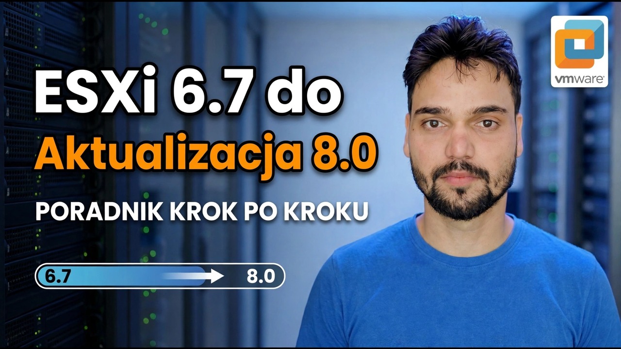 Aktualizacja ESXi 6.7 do 8.0 — naprawa awarii serwera produkcyjnego