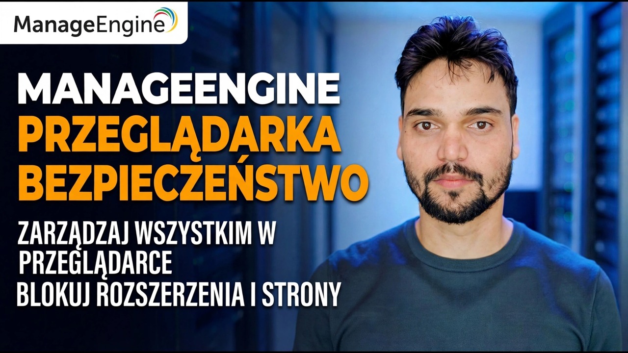 Przewodnik dotyczący bezpieczeństwa przeglądarki ManageEngine