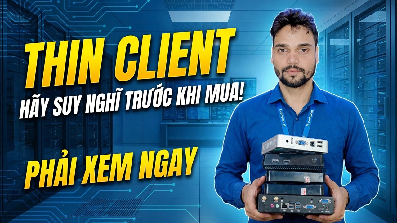 Nên mua Thin Client nào? 😳 So sánh 4 mẫu (Tốt nhất và Tệ nhất)