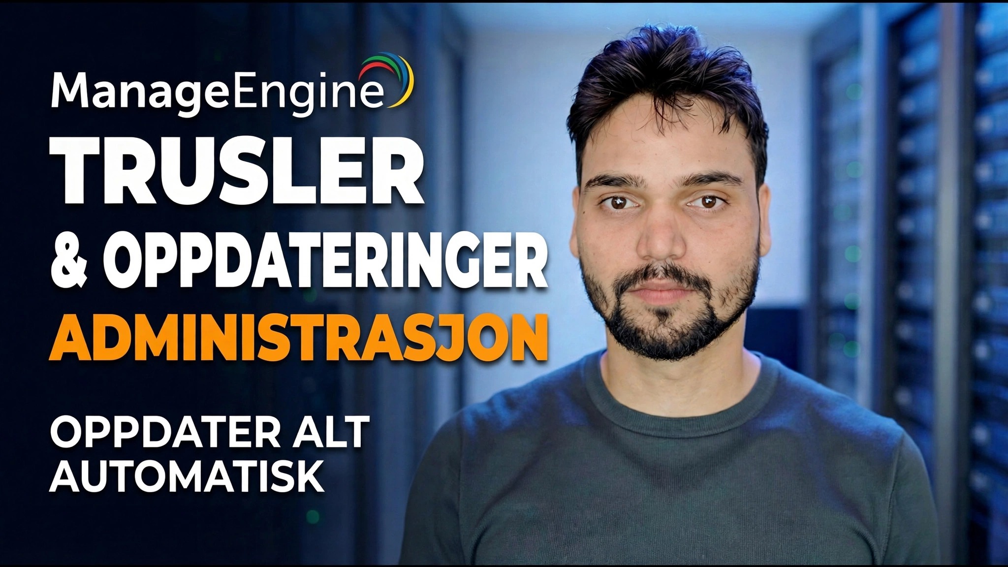 ManageEngine Threat Detection + Patching 🔥 IT-administrator må vite