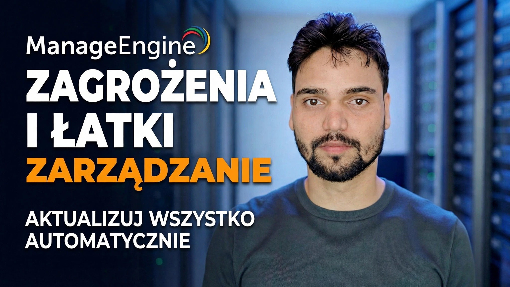 ManageEngine Wykrywanie zagrożeń i łatanie 🔥 Administrator IT musi wiedzieć