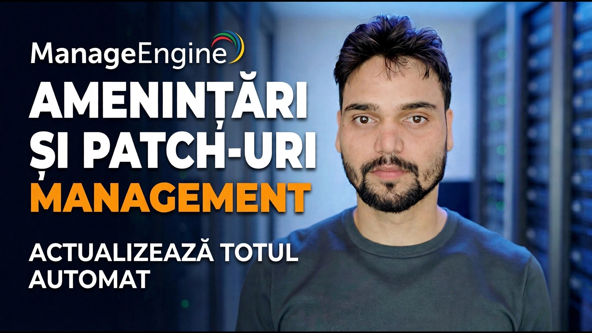 ManageEngine Threat Detection + Patching 🔥 Administratorul IT trebuie să știe