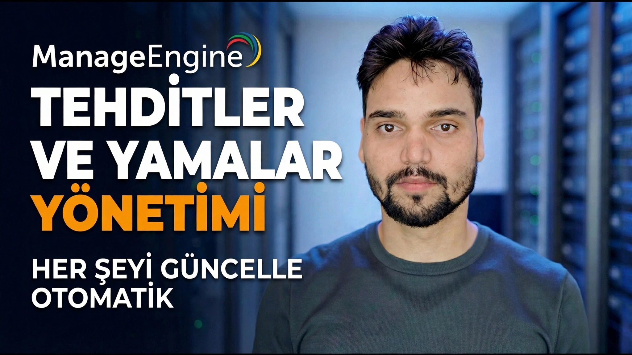 ManageEngine Tehdit Algılama + Yama Uygulaması 🔥 BT Yöneticisinin Bilmesi Gerekenler