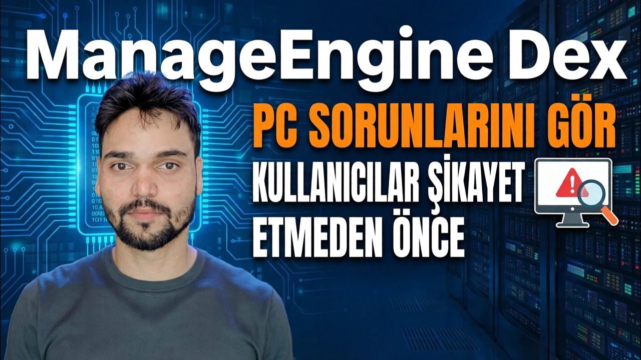 ManageEngine DEX – En İyi BT İzleme Aracı? 🔥 Tam İnceleme ve Kılavuz